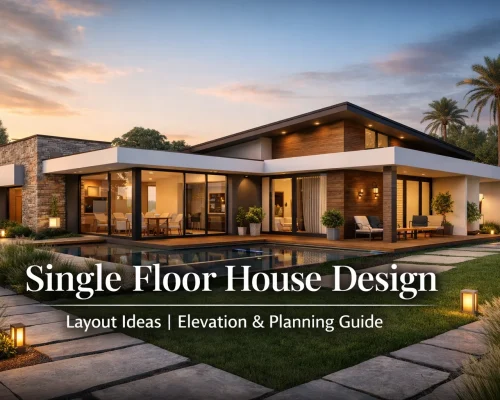 Modern Single Floor House Design: Layout Ideas, Elevation & Planning Guide